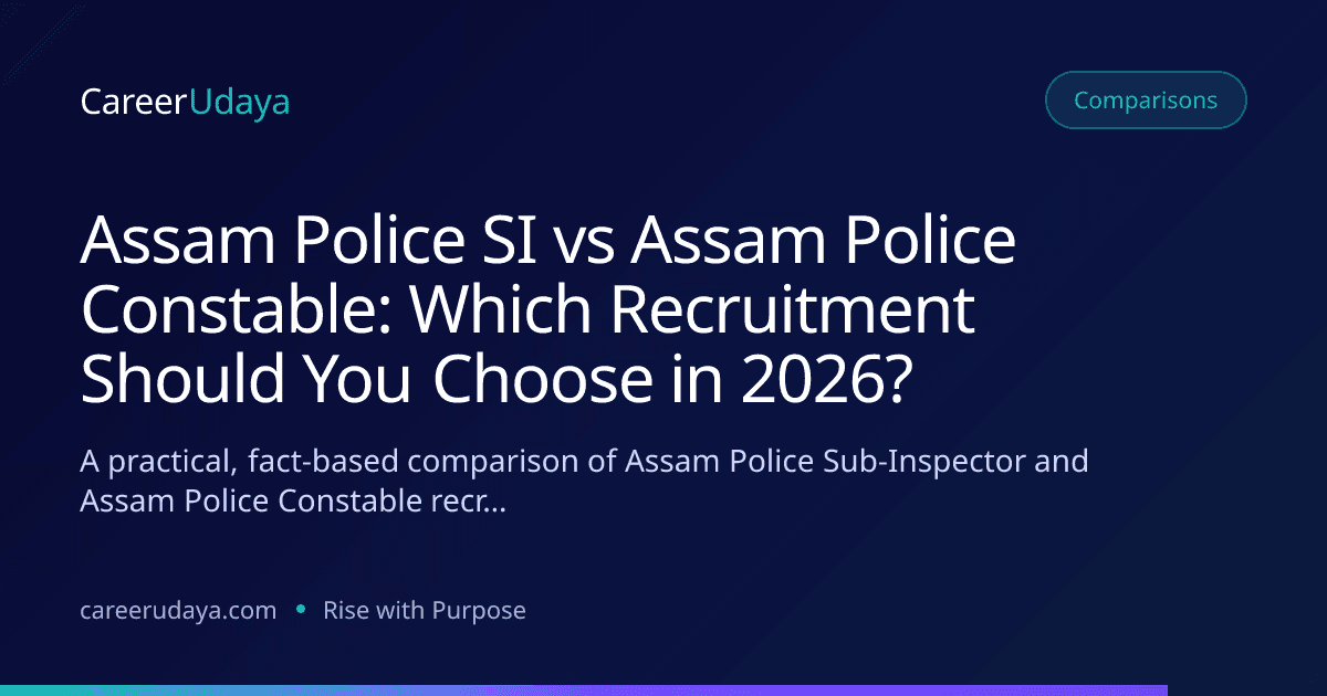 Assam Police SI vs Assam Police Constable: Which Recruitment Should You Choose in 2026?