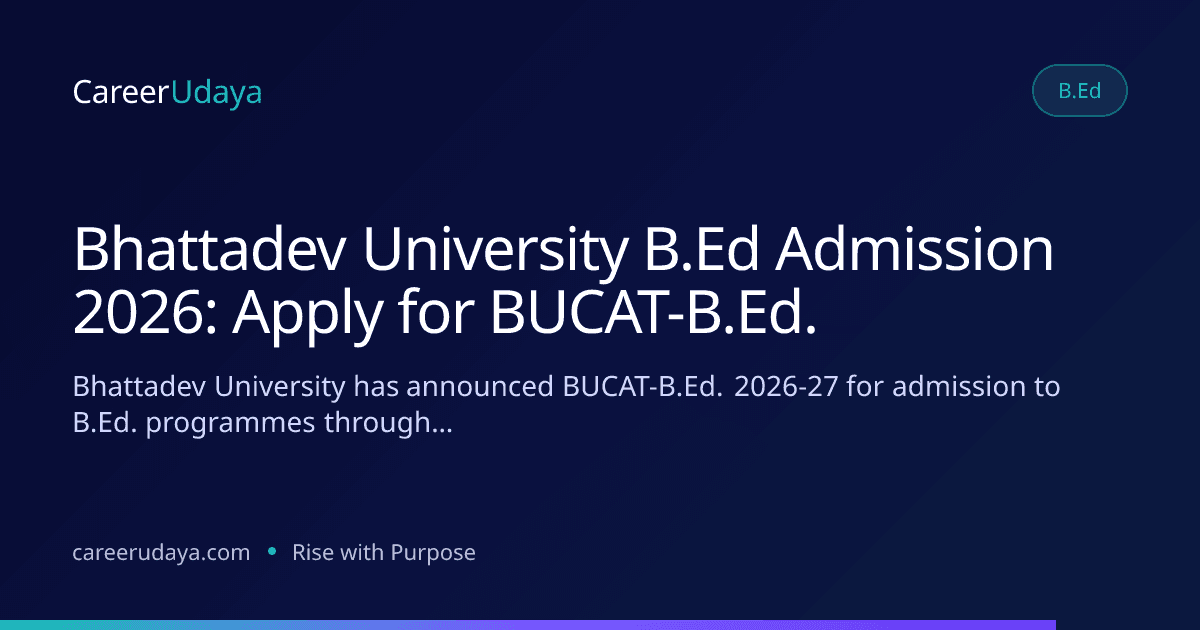 Bhattadev University B.Ed Admission 2026: Apply for BUCAT-B.Ed.