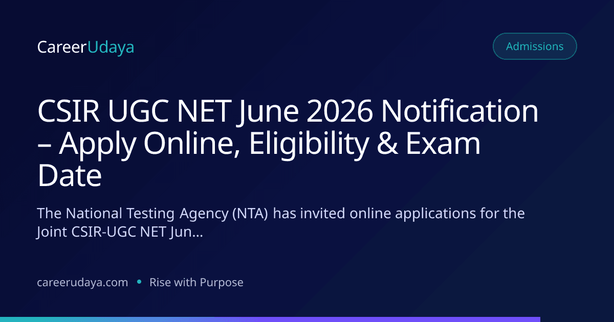 CSIR UGC NET June 2026 Notification – Apply Online, Eligibility & Exam Date