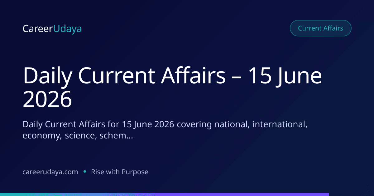 Daily Current Affairs – 15 June 2026