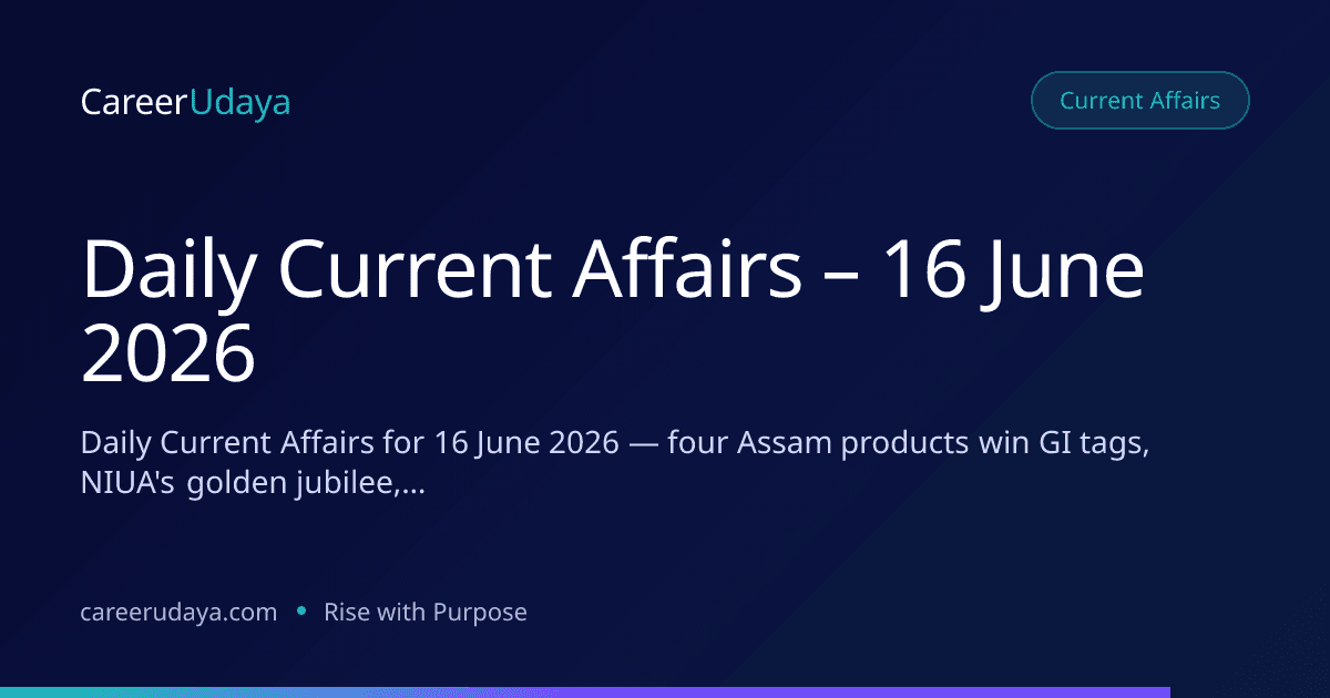 Daily Current Affairs – 16 June 2026