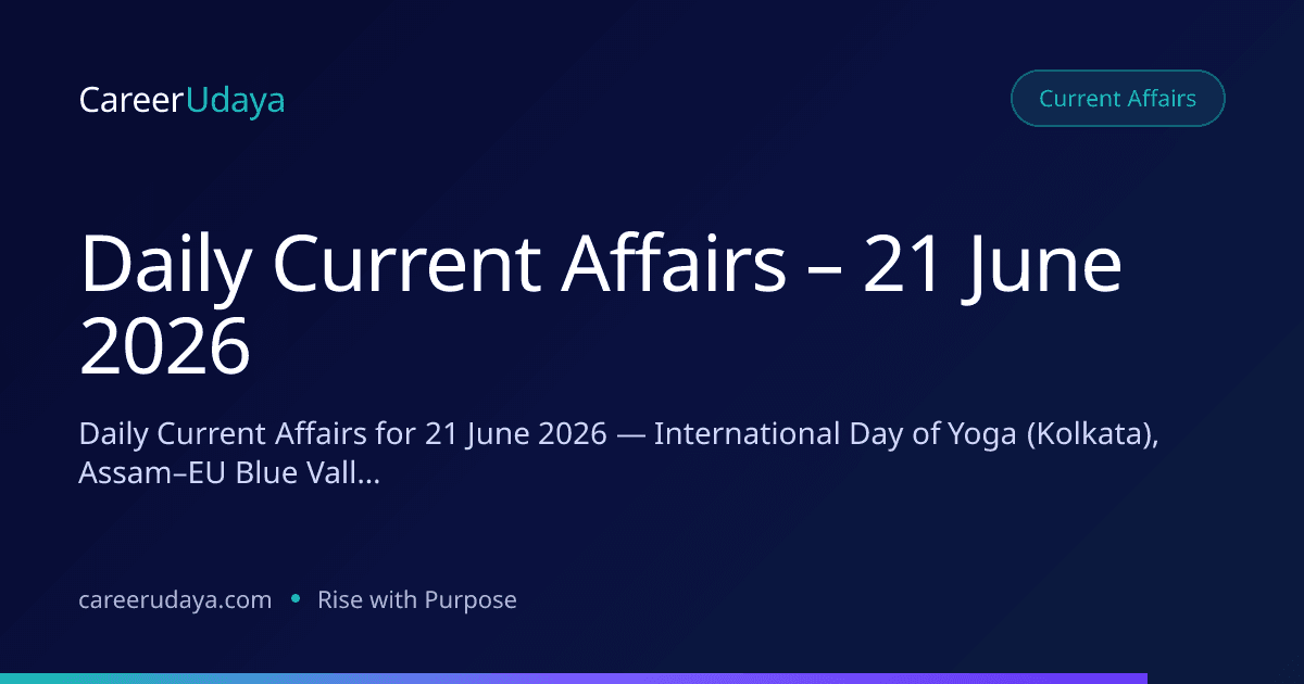 Daily Current Affairs – 21 June 2026