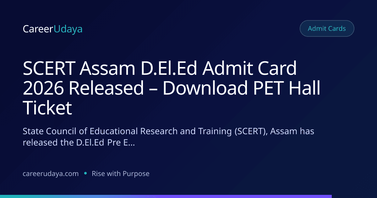 SCERT Assam D.El.Ed Admit Card 2026 Released – Download PET Hall Ticket